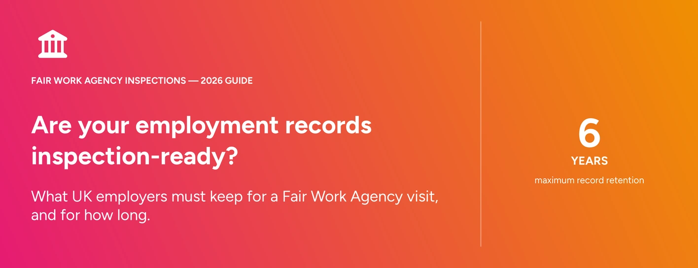 Banner image for a 2026 guide to Fair Work Agency inspections: UK employers must keep some employment records, such as annual leave and holiday pay records, for up to six years.
